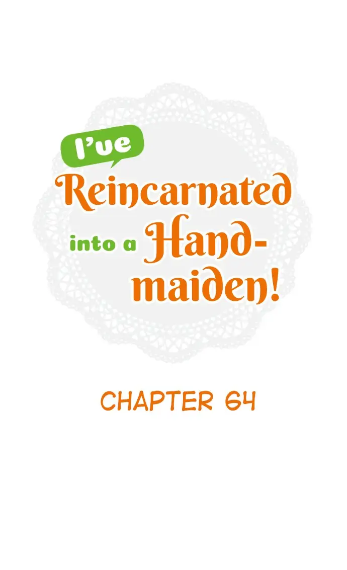 I've Reincarnated Into A Handmaiden! Chapter 64 1